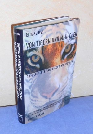 gebrauchtes Buch – Richard Ives – Von Tigern und Menschen - Die Geschichte einer besonderen Beziehung