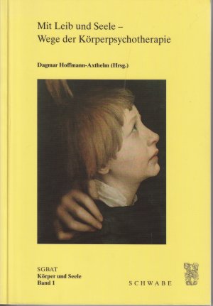 gebrauchtes Buch – Dagmar Hoffmann-Axthelm – Mit Leib und Seele - Wege der Körperpsychotherapie