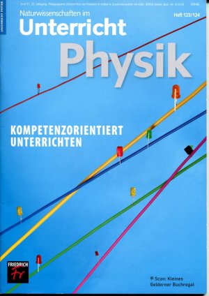 Unterricht Physik 123-124/2011: KOMPETENZORIENTIERT UNTERRICHTEN (Doppelheft - 3+4/11 - kompetenzorientierter Unterricht)
