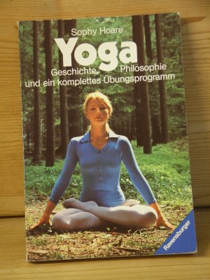 "Yoga" Geschichte, Philosophie und ein komplettes Übungsprogramm