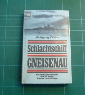 gebrauchtes Buch – Wolfgang Kähler – Schlachtschiff Gneisenau. Ein Tatsachenbericht mit 57 Fotos, Karten und Skizzen