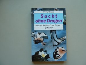 gebrauchtes Buch – Werner Gross – Sucht ohne Drogen - Arbeiten, Spielen, Essen, Lieben