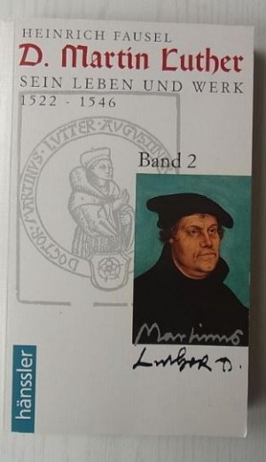 Dr. Martin Luther - Sein Leben und Werk 1522-1546, Band 2