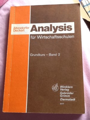 gebrauchtes Buch – Altendorfer, Albert; Deckert – Analysis für Wirtschaftsschulen - Grundkurs - Band 2