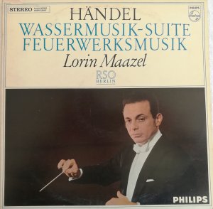 Händel Wassermusik-Suite, Feuerwerkmusik mit Lorin Maazel