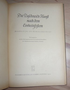 Die Zuschneide-Kunst nach dem Einheitssystem - Handbuch für Damenschneiderei