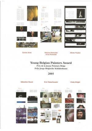 Young Belgian Painters Award / Prix de la Jeune Peinture Belge / Prijs Jonge Belgische Schilderkunst  2005