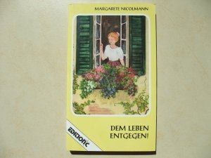 gebrauchtes Buch – Margarete Nicolmann – Dem Leben entgegen!