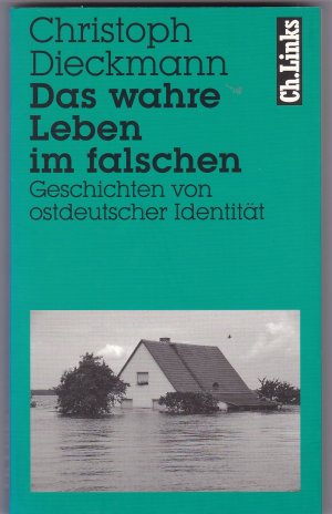 gebrauchtes Buch – Christoph Dieckmann – Das wahre Leben im falschen - Geschichten von ostdeutscher Identität