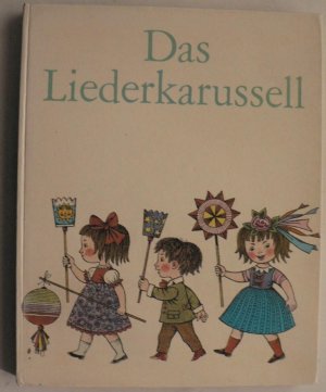 Das Liederkarussell. 150 alte und neue Kinderlieder