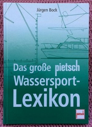 gebrauchtes Buch – Jürgen Bock – Das große pietsch Wassersport-Lexikon • Die Seemannssprache und Fachbegriffe leicht verständlich erklärt