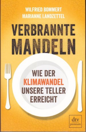 Verbrannte Mandeln - Wie der Klimawandel unsere Teller erreicht