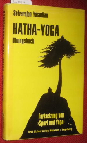 Hatha-Yoga. Übungsbuch. Fortsetzung von >Sport und Yoga<. Mit einem Vorwort von Elisabeth Haich.