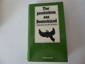 Tiergeschichten aus Deutschland, Österreich und der Schweiz. Hardcover mit Schutzumschlag