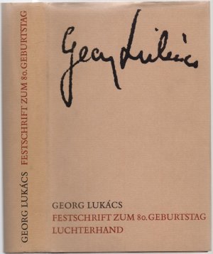 Festschrift zum achtzigsten (80.) Geburtstag von Georg Lukács, hrsg. v. Frank Benseler.