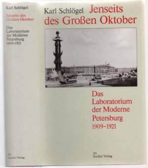 Jenseits des Großen Oktober. Das Laboratorium der Moderne Petersburg 1909-1921.