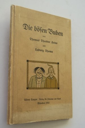 Heine, Thomas Theodor und Ludwig Thoma. Die bösen Buben. Erste Ausgabe. München, Albert Langen, Verlag für Litteratur und Kunst, 1903. * Mit zahlreichen […]