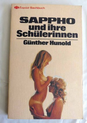 gebrauchtes Buch – Günther Hunold – Sappho und ihre Schülerinnen. Eine Studie über die Homosexualität der Frau.