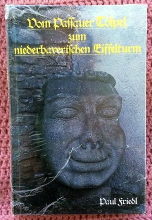 Vom Passauer Tölpel zum niederbayerischen Eiffelturm • Besonderes und Interessantes aus Alt-Niederbayern und dem Waldland