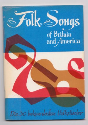 Folk songs of Britain and America : die 30 bekanntesten Volkslieder