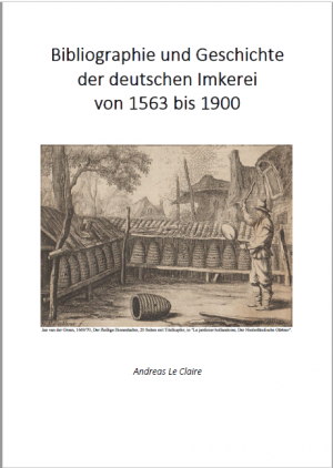 Bibliographie und Geschichte der deutschen Imkerei von 1563 bis 1900