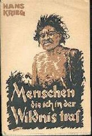 b0115 Krieg Hans Menschen, die ich in der Wildnis traf./ A.Schröder. Stuttgart.1949.178 (2) Seiten., mit 16 Tafelbildern. OSchUmschl.