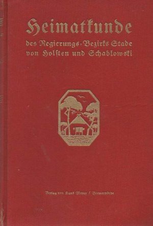 b0124 Heimatkunde des Regierungsbezirks Stade. Heimatkunde des Regierungsbezirks Stade: I. Teil: Geschichte / II. Teil Erdkunde in Verbindung mit Naturkunde. Holsten, Heinrich und Hans Schablowski:(Autor). Leinen. Teil 1 -  228 Seiten. Teil 2  163 Seiten, Mit Abbildungen auf Tafeln, Karten und Tabellen Literaturhinweisen und Register Rücken ca. 5, cm aufgeplatzt. Verlag von Hans Meyer.1932