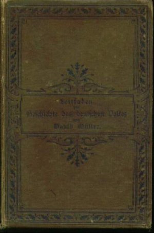 b0398 Leitfaden zur Geschichte des deutschen Volkes. Dr. David Müller (Autor) / Sechste verbesserte Auflage. Berlin 1888. Verlag von Franz Dahlen. Mit einem Bildnis Kaiser Wilhelm. Olwd, 218 Seiten. Mit Gebrauchsspuren.