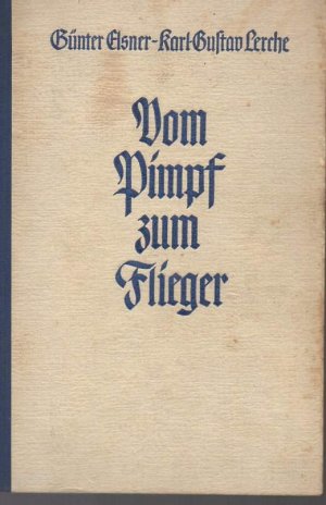 b0477 Elsner G. Lerche K.G. Vom Pimpf zum Flieger./ Zentralverlag der NSDAP. Hard Cover.München.1941.206 Seiten mit zahlreichen Illustrationen + Anhang