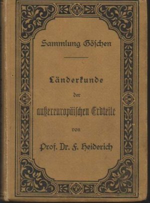 gebrauchtes Buch – b0640 Länderkunde der aussereuropäischen Erdteile./ von Prof. Dr. F. Heidrich. Mit 10 Textkärtchen und Profilen. Gösche`sche Verlagsbuchhandlung. Leipzig 1907. Olwd. 171 Seiten. Sammlung Göschen