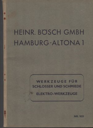 b0885 Werkzeuge für Schlosser und Schmiede. Elektrowerkzeuge.. Katalog Nr. 103. Heinrich Bösch GmbH - Hamburg-Altona. Ca. 100 Seiten mit Abb. Kartoniert […]