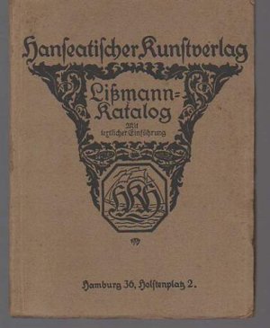 b0945 Friedrich Lißmann. Katalog seiner Werke. / Mit textlicher Einführung. Hanseatische Kunstverlag, Hamburg. Ohne Jahr ca. 1922. 15,5 x 12 cm. OBrosc […]