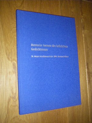 Memoria: Formen des kollektiven Gedächtnisses. Dr. Meyer-Struckmann-Preis 2006: Hartmut Böhme