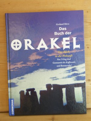 "Das Buch der Orakel" Der Blick in die Zukunft - Von I Ging und Geomantie bis Kaffeesatz und Baumorakel