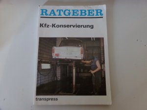 Ratgeber KFZ Konservierung * Korrosionsschutzverfahren Trabant * Skoda * Lada