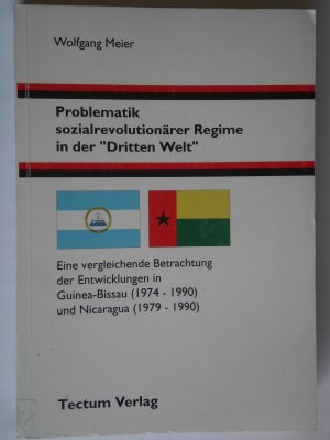 gebrauchtes Buch – Wolfgang Meier – Problematik sozialrevolutionärer Regime in der "Dritten Welt" - Eine vergleichende Betrachtung der Entwicklungen in Guinea-Bissau (1974-1990) und Nicaragua (1979-1990)