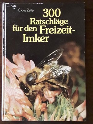 300 Ratschläge für den Freizeitimker