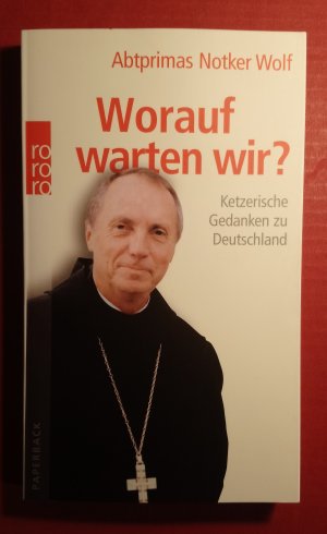 gebrauchtes Buch – Wolf, Abtprimas Notker – Worauf warten wir? - Ketzerische Gedanken zu Deutschland