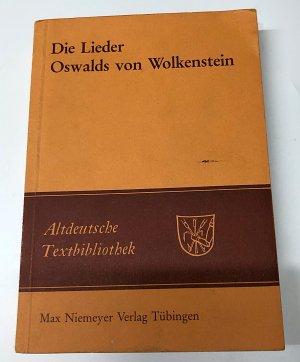 DIE LIEDER OSWALDS VON WOLKENSTEIN Altdeutsche Textbibliothek Nr. 55