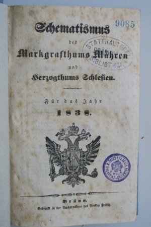 Schematismus 1838 des Markgrafthums Mähren und Herzogthums Schlesien. Für das Jahr 1838. Brünn, Gedruckt in der Buchdruckerei des Prokop Fritsch, (1837 […]