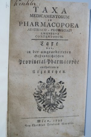 Taxa medicamentorum in Pharmacopoea Austriaco-Provinciali emendata contentorum. Taxe der, in der umgearbeiteten österreichischen Provincial-Pharmacopöe […]