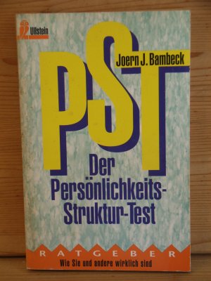 "PST - Der Persönlichkeits-Struktur-Test" Wie Sie und andere wirklich sind