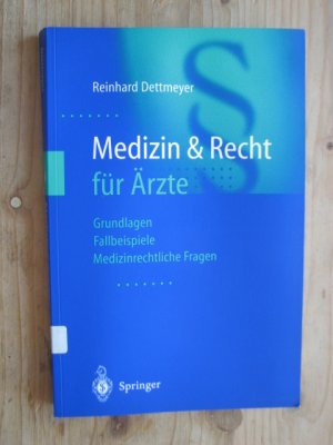 gebrauchtes Buch – Reinhard Dettmeyer – Medizin & Recht für Ärzte: Grundlagen - Fallbeispiele - Medizinrechtliche Fragen