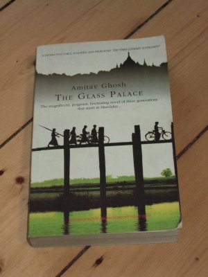 gebrauchtes Buch – Amitav Ghosh – The Glass Palace - The magnificent, poignant, fascinatin novel of three generations that starts in Mandalay...