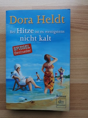 gebrauchtes Buch – Dora Heldt – Bei Hitze ist es wenigstens nicht kalt