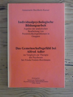 Individualpsychologische Bildungsarbeit /Das Gemeinschaftsgefühl bei Alfred Adler im Vergleich zur Therapie der Psychosen bei Frieda Fromm-Reichmann