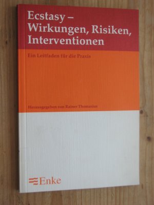 Ecstasy: Wirkungen, Risiken, Interventionen : Ein Leitfaden für die Praxis