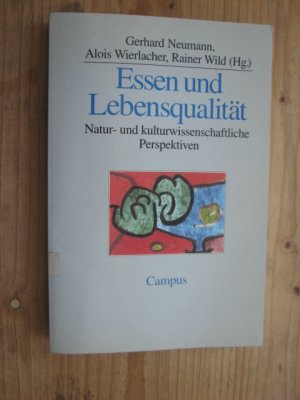 gebrauchtes Buch – Neumann, Gerhard; Wierlacher – Essen und Lebensqualität - Natur- und kulturwissenschaftliche Perspektiven