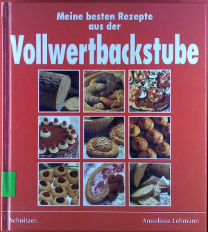 Meine besten Rezepte aus der Vollwertbackstube.