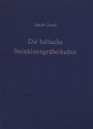 Die baltische Steinkistengräberkultur (Vorgeschichtliche Forschungen; Band 16)